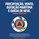 AVISO À POPULAÇÃO
PRECIPITAÇÃO, VENTO, AGITAÇÃO MARÍTIMA E QUEDA DE NEVE – MEDID…