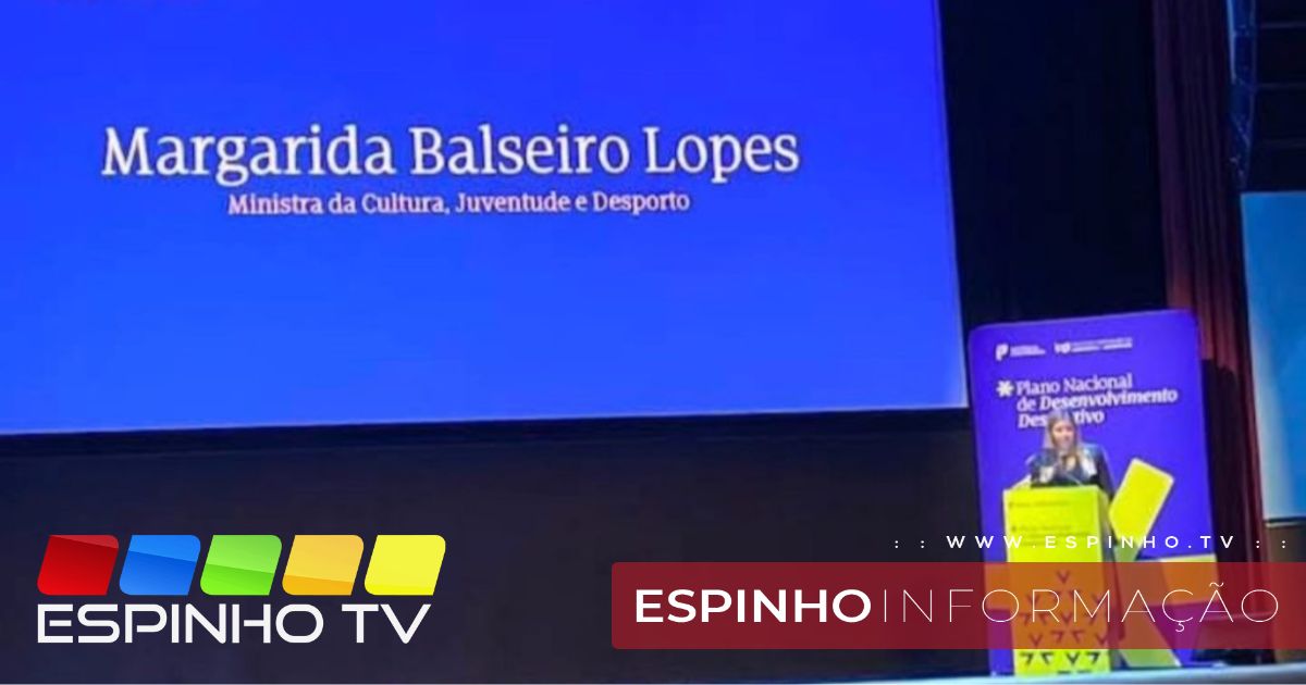 Espinho acompanhou a apresentação do Plano Nacional de Desenvolvimento Desportivo
