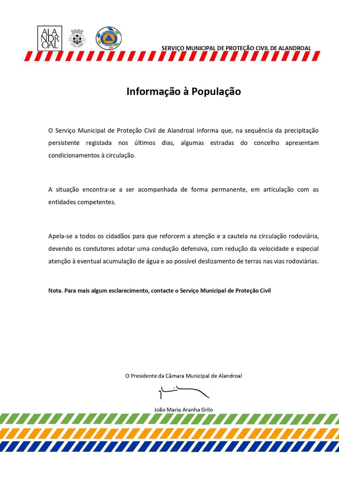 Informação à População

Devido à precipitação persistente registada nos últimos …