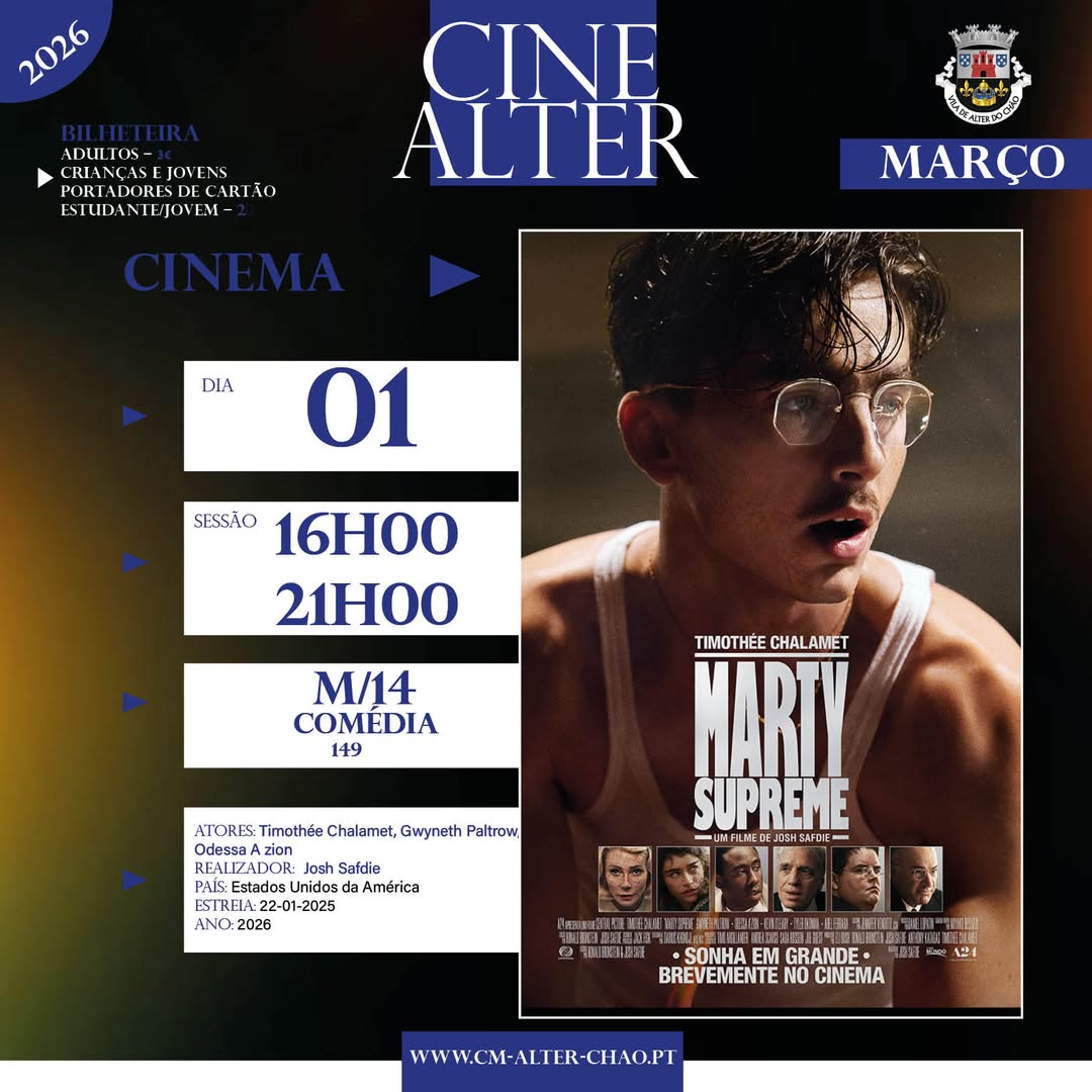 CINE ALTER
 1 de MARÇO 
MARTY SUPREME

Cineteatro de Alter do Chão – 16H00 e 21…
