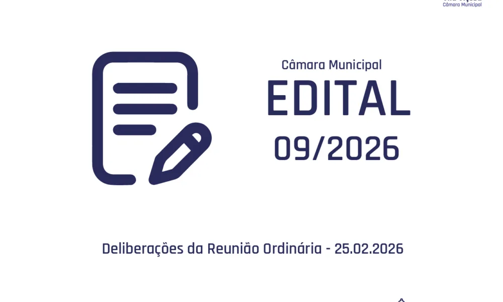 Deliberações da Reunião Ordinária – 25.02.2026
 Edital n.º 09/2026 da Câmara Mu…