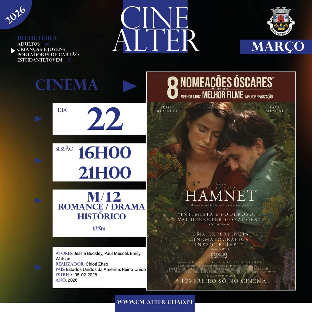 CINE ALTER
 22 de MARÇO 

HAMNET
Cineteatro de Alter do Chão – 16H00 e 21h00

I…