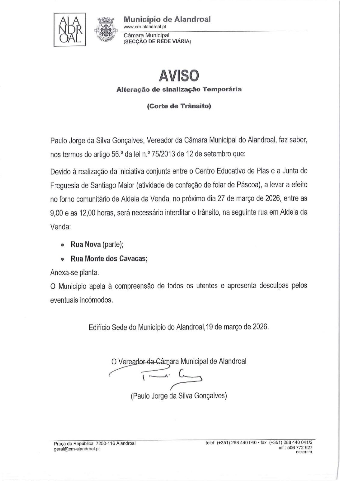 Corte de Trânsito – Atividade Escolar
 dia 27/03 entre as 09h00 e as 12h00

Rua…