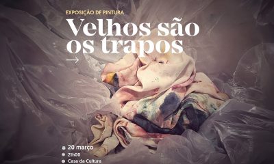 Academia Sénior da Lixa inaugura exposição “Velhos são os trapos” na Casa da Cultura Leonardo Coimbra