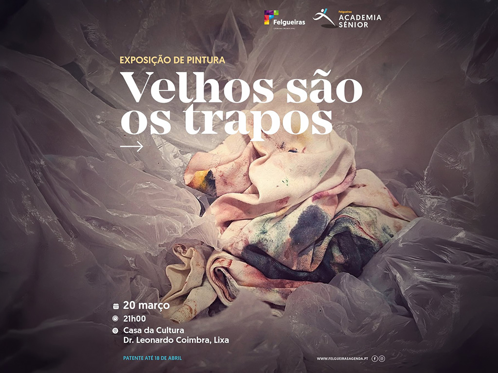Academia Sénior da Lixa inaugura exposição “Velhos são os trapos” na Casa da Cultura Leonardo Coimbra