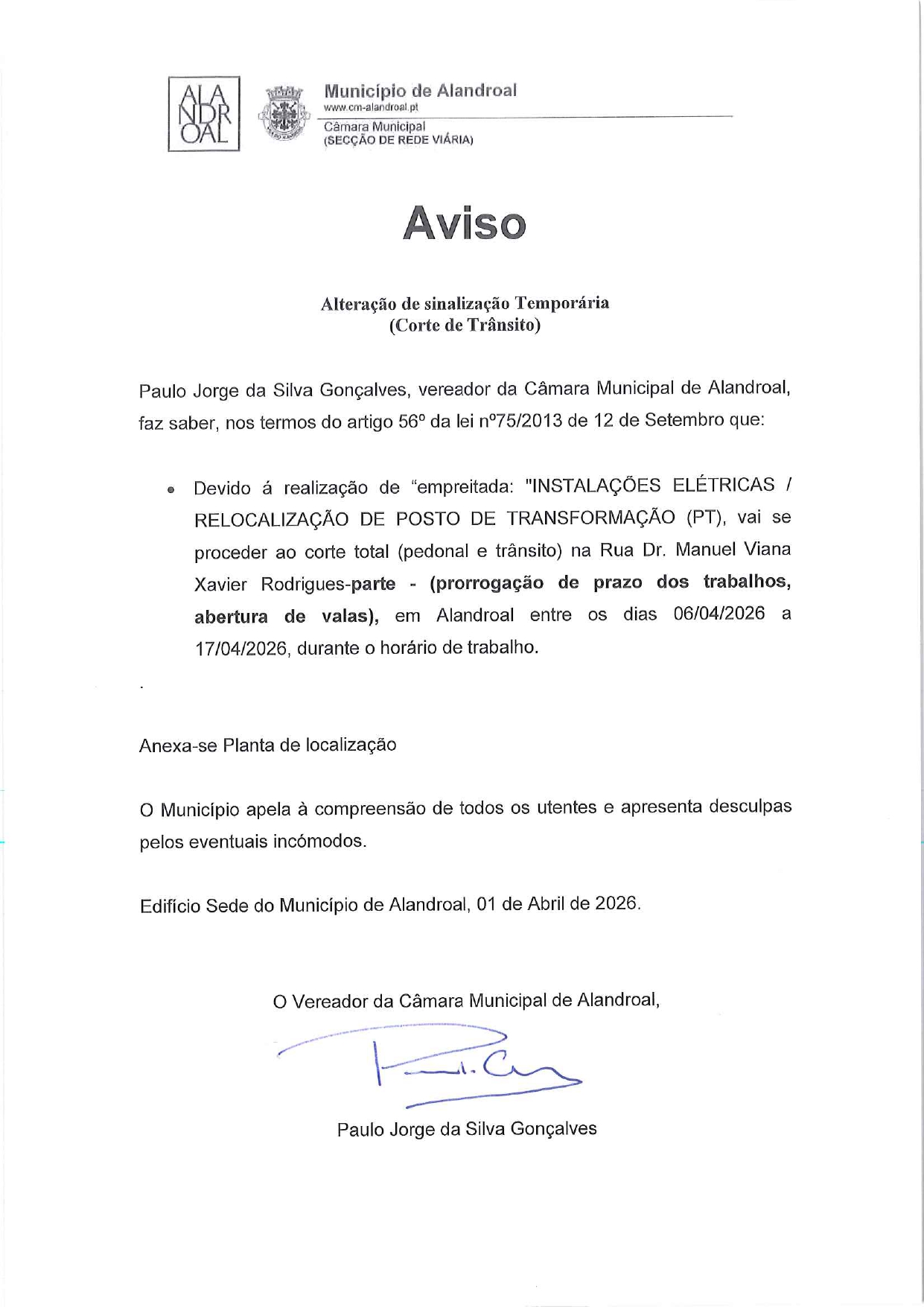Corte de Trânsito
 desde dia 06/04 a 17/04 
 
Rua Manuel Viana Xavier Rodrigues …