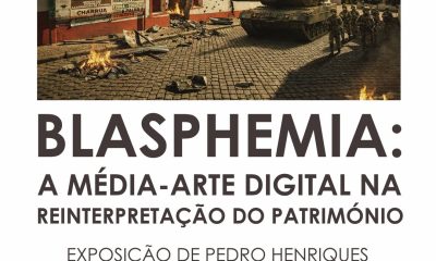 EXPOSIÇÃO | ‘BLASPHEMIA: A MÉDIA-ARTE DIGITAL NA REINTERPRETAÇÃO DO PATRIMÓNIO’ …