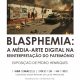 EXPOSIÇÃO | ‘BLASPHEMIA: A MÉDIA-ARTE DIGITAL NA REINTERPRETAÇÃO DO PATRIMÓNIO’ …