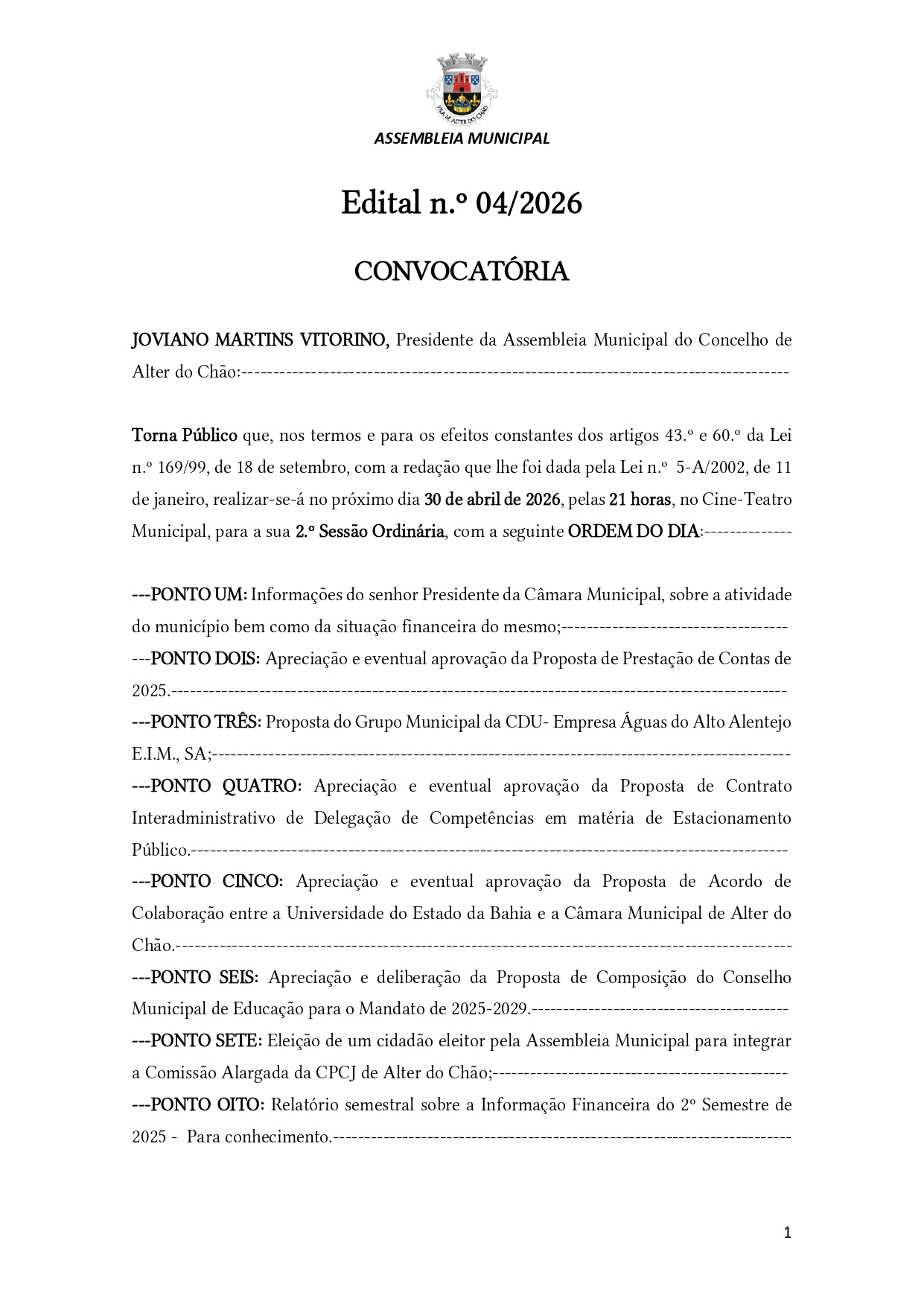 Edital n. 04/2026

Convocatória

A 2.ª Sessão Ordinária da Assembleia Municipal…