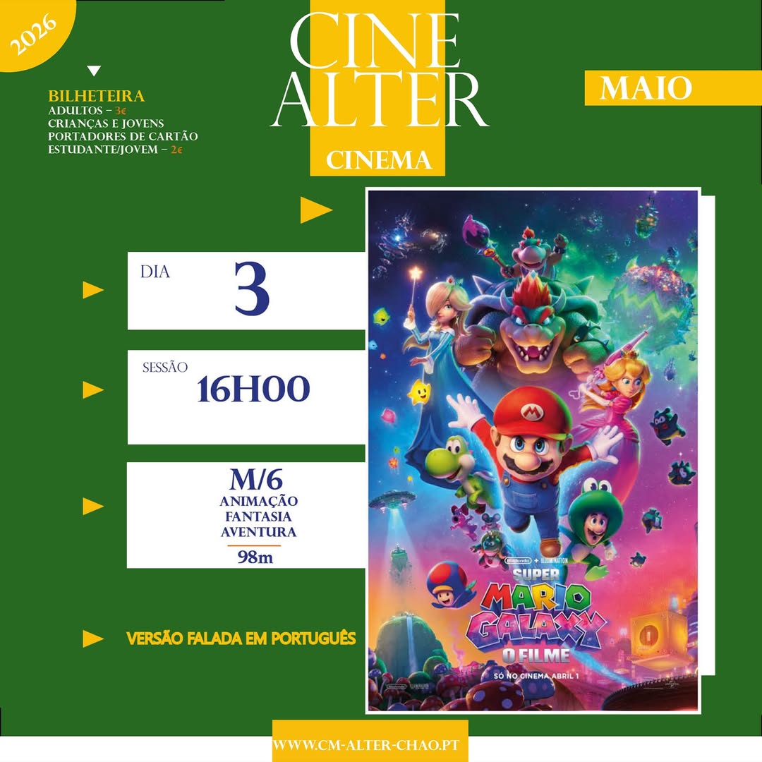 CINE ALTER
3 de MAIO 

SUPER MARIO GALAXY – O FILME
Cineteatro de Alter do Chão…