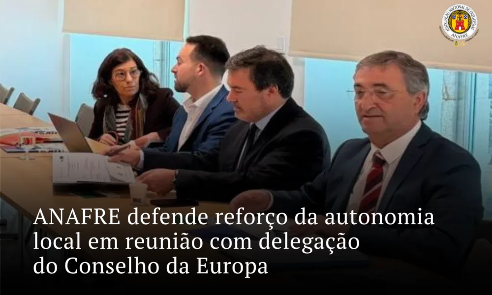 ANAFRE defende reforço da autonomia local em reunião com delegação do Conselho da Europa