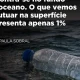«O lixo plástico que acaba no mar é, em grande parte, consequência de atividades…