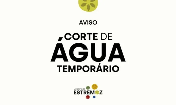 Estremoz: Corte temporário no abastecimento de água dia 21 de abril
