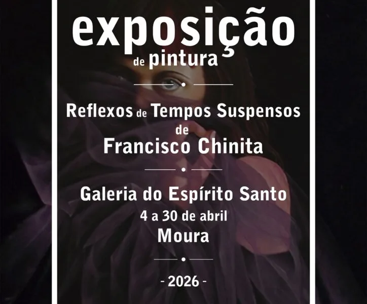 Moura recebe exposição “Reflexos de Tempos Suspensos” de Francisco Chinita