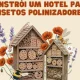 Dia Mundial da Terra: Quercus vai premiar os melhores “hotéis” de insetos polinizadores construídos por escolas e cidadãos