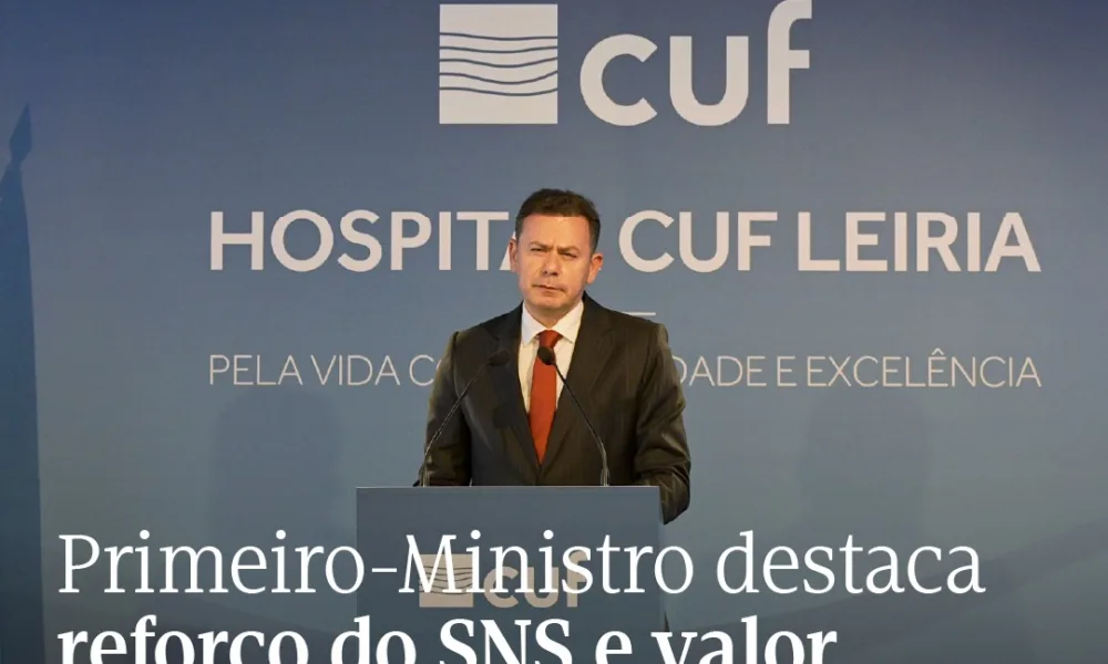 Na inauguração do novo Hospital CUF Leiria, o Primeiro-Ministro sublinhou que o …