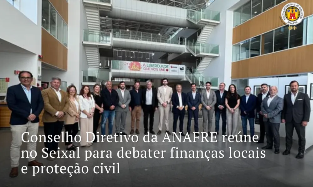 Conselho Diretivo da ANAFRE reúne no Seixal para debater finanças locais e proteção civil