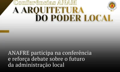 ANAFRE participa na conferência “A Arquitetura do Poder Local” e reforça debate sobre o futuro da administração local