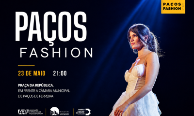 Paços Fashion regressa a Paços de Ferreira a 23 de maio com desfile de moda na Praça da República