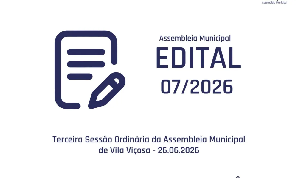 3ª Sessão Ordinária da Assembleia Municipal de Vila Viçosa – 26.06.2026
 Edital…