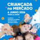 “Criançada no Mercado”, dia 6 de junho, a partir das 17h00, no Mercado Municipal…