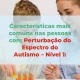 A Perturbação do Espectro do Autismo – Nível 1 tem particularidades. Conhecê-las…