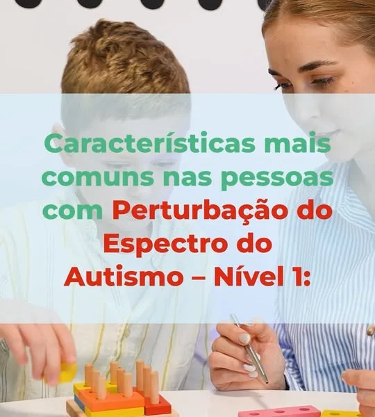 A Perturbação do Espectro do Autismo – Nível 1 tem particularidades. Conhecê-las…