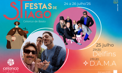 D.A.M.A e Delfins lideram cartaz das Festas de S. Tiago em Celorico de Basto