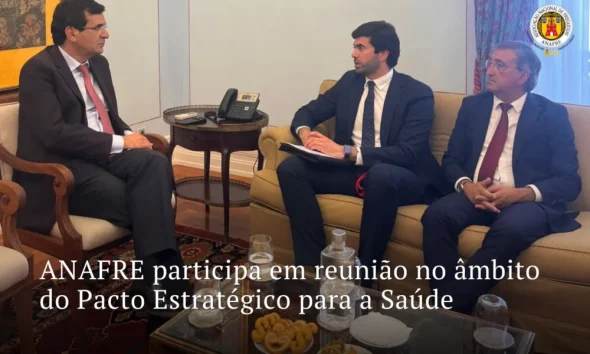 ANAFRE participa em reunião no âmbito do Pacto Estratégico para a Saúde