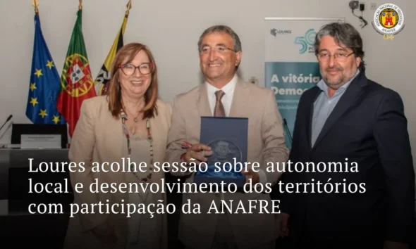 Loures acolhe sessão sobre autonomia local e desenvolvimento dos territórios com participação da ANAFRE