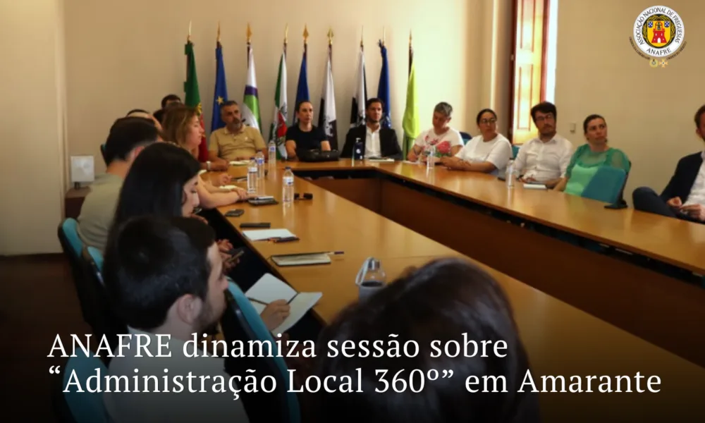 ANAFRE dinamiza sessão sobre “Administração Local 360º” em Amarante