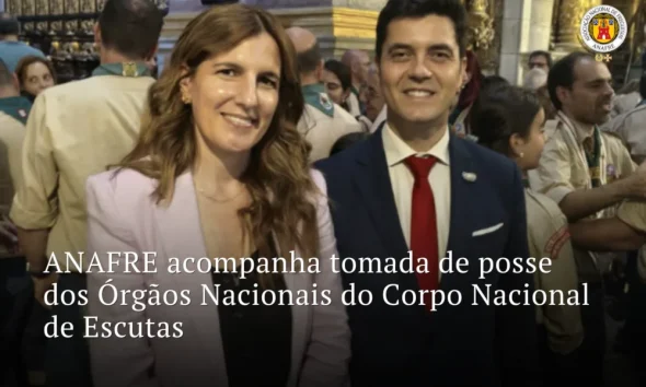 ANAFRE acompanha tomada de posse dos Órgãos Nacionais do Corpo Nacional de Escutas