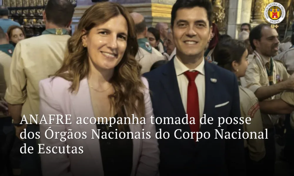 ANAFRE acompanha tomada de posse dos Órgãos Nacionais do Corpo Nacional de Escutas