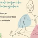 Respirar de forma consciente, parar e escutar o seu corpo ajuda a desligar-se do…