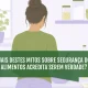 Sabe distinguir os mitos das verdades quando o tema é segurança dos alimentos?  …