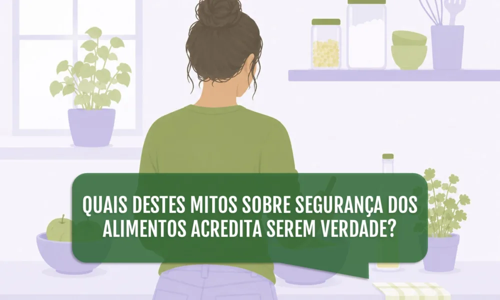 Sabe distinguir os mitos das verdades quando o tema é segurança dos alimentos?  …