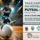 Taça Capital do Móvel Futsal 2026 leva final-four ao Pavilhão Municipal de Paços de Ferreira