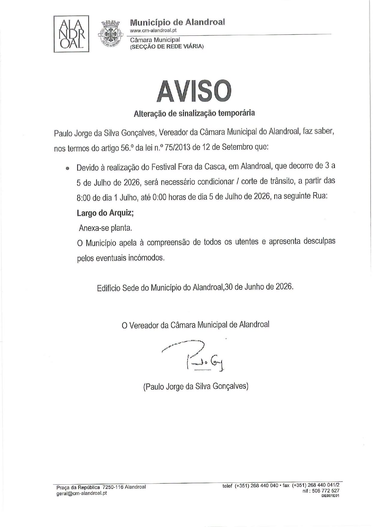 Corte/Condicionamento de Trânsito
das 08h00 de 1 de julho até às 00h00 de dia 5 …