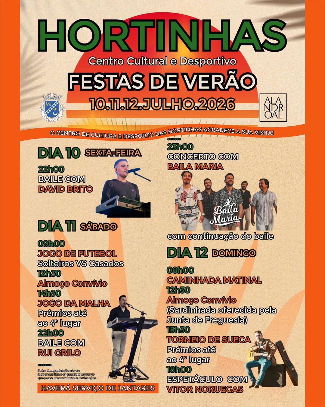 Festas de Verão das Hortinhas 
 10, 11 e 12 de julho 

Centro Cultural e Desport…