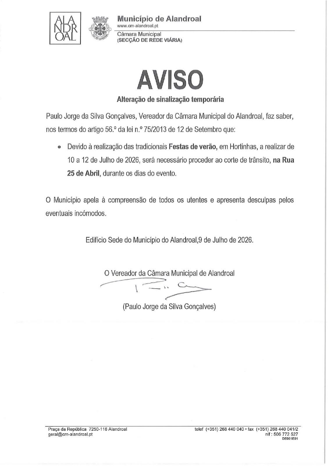 Corte/Condicionamento de Trânsito

 entre os dias 10 e 12 de julho 

Rua 25 de A…