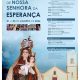 DIVULGAÇÃO

FESTAS EM HONRA DE NOSSA SENHORA DA ESPERANÇA

De 1 a 5 de agosto, e…