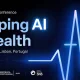 Acompanhe, em direto, a conferência internacional “Shaping AI in Health”, coorga…